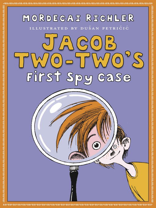 Title details for Jacob Two-Two-'s First Spy Case by Mordecai Richler - Available